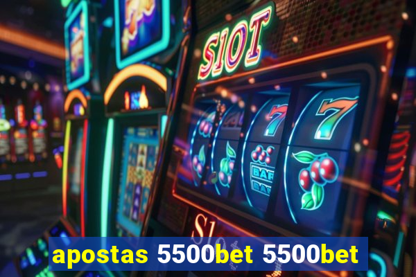 apostas 5500bet 5500bet